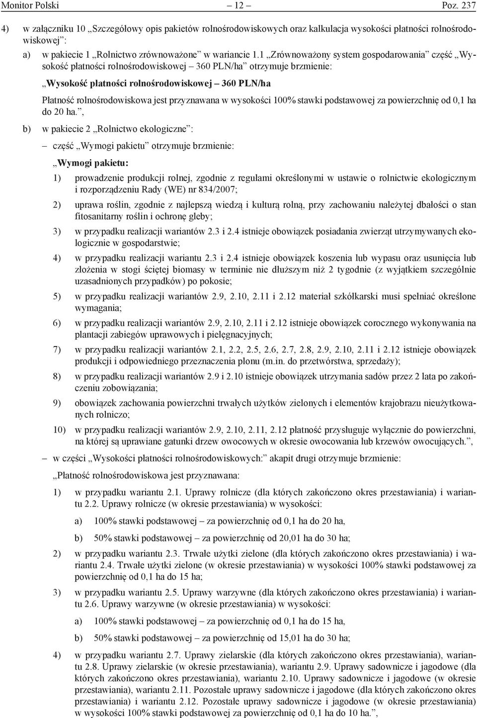 1 Zrównoważony system gospodarowania część Wysokość płatności rolnośrodowiskowej 360 PLN/ha otrzymuje brzmienie: Wysokość płatności rolnośrodowiskowej 360 PLN/ha Płatność rolnośrodowiskowa jest