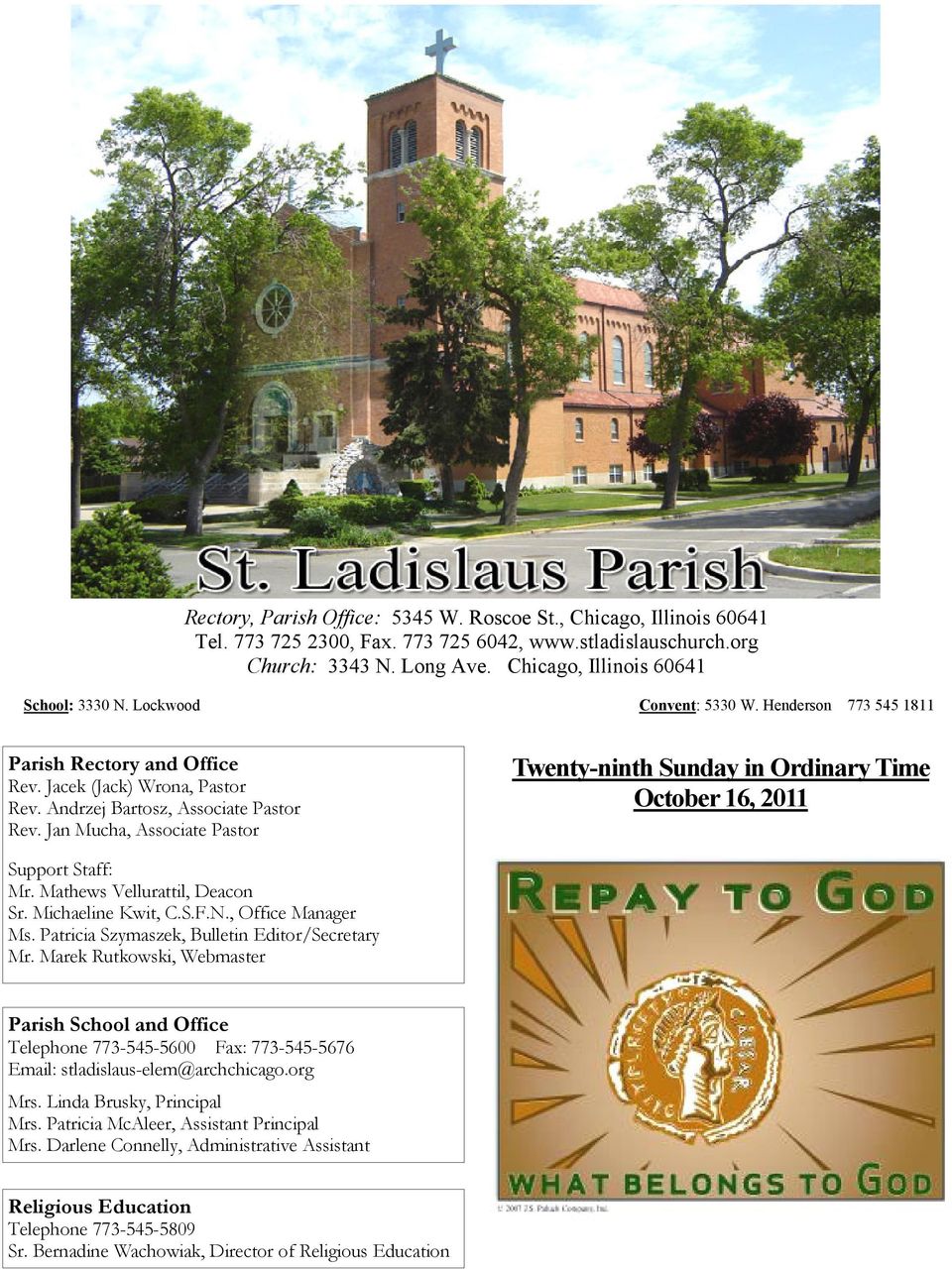 Jan Mucha, Associate Pastor Twenty-ninth in Ordinary Time October 16, 2011 Support Staff: Mr. Mathews Vellurattil, Deacon Sr. Michaeline Kwit, C.S.F.N., Office Manager Ms.