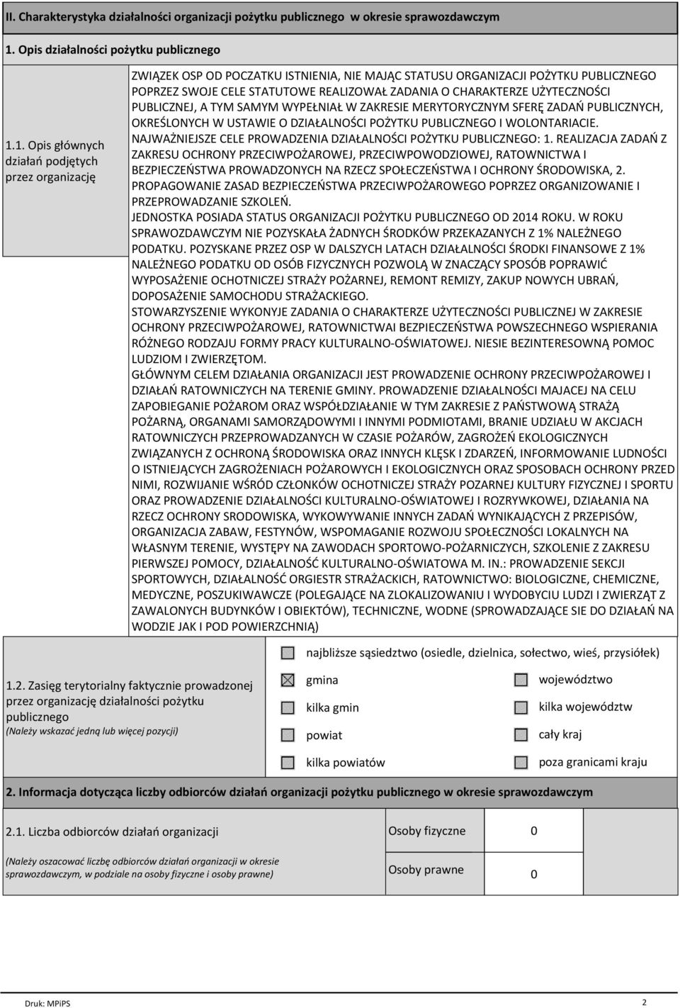 1. Opis głównych działań podjętych przez organizację ZWIĄZEK OSP OD POCZATKU ISTNIENIA, NIE MAJĄC STATUSU ORGANIZACJI POŻYTKU PUBLICZNEGO POPRZEZ SWOJE CELE STATUTOWE REALIZOWAŁ ZADANIA O CHARAKTERZE