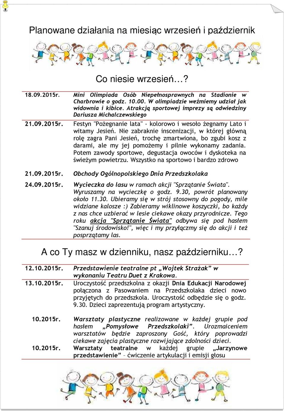 Atrakcją sportowej imprezy są odwiedziny Dariusza Michalczewskiego Festyn "Pożegnanie lata" - kolorowo i wesoło żegnamy Lato i witamy Jesień.