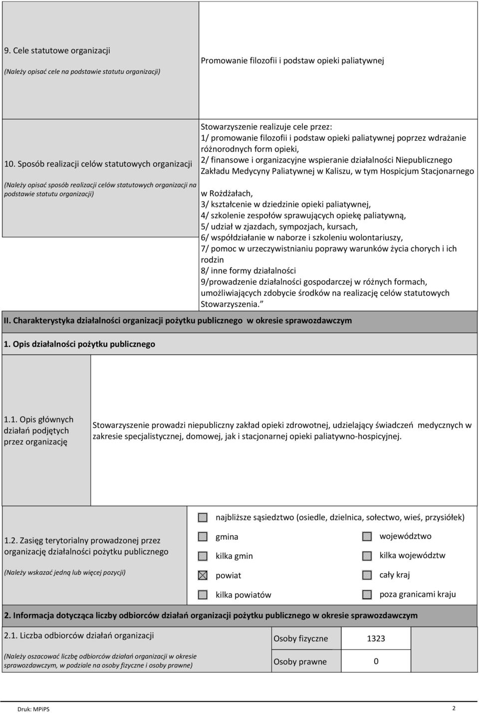 filozofii i podstaw opieki paliatywnej poprzez wdrażanie różnorodnych form opieki, 2/ finansowe i organizacyjne wspieranie działalności Niepublicznego Zakładu Medycyny Paliatywnej w Kaliszu, w tym