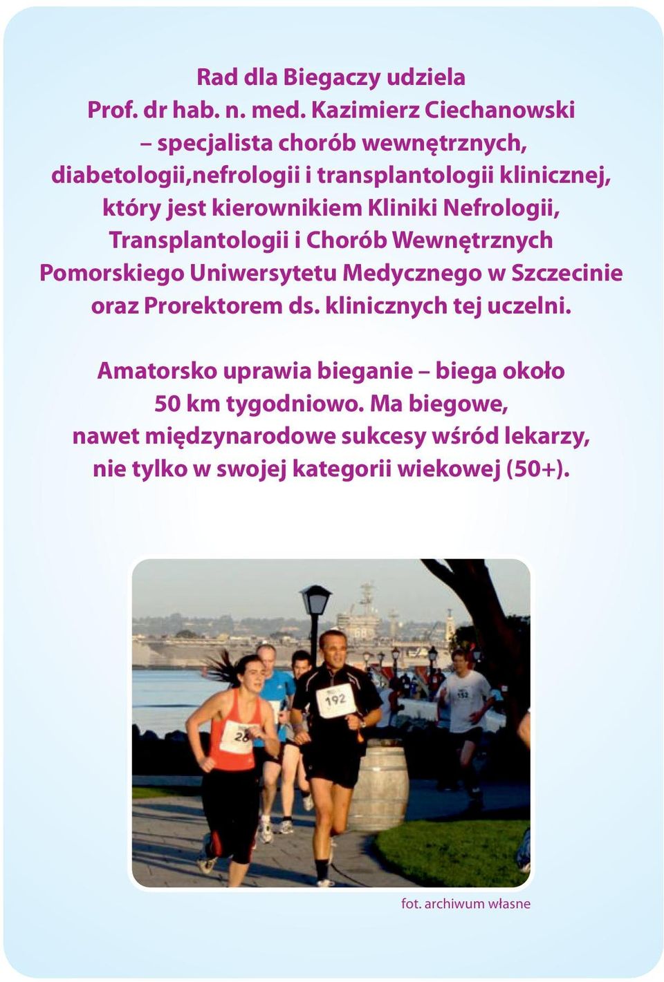 kierownikiem Kliniki Nefrologii, Transplantologii i Chorób Wewnętrznych Pomorskiego Uniwersytetu Medycznego w Szczecinie oraz