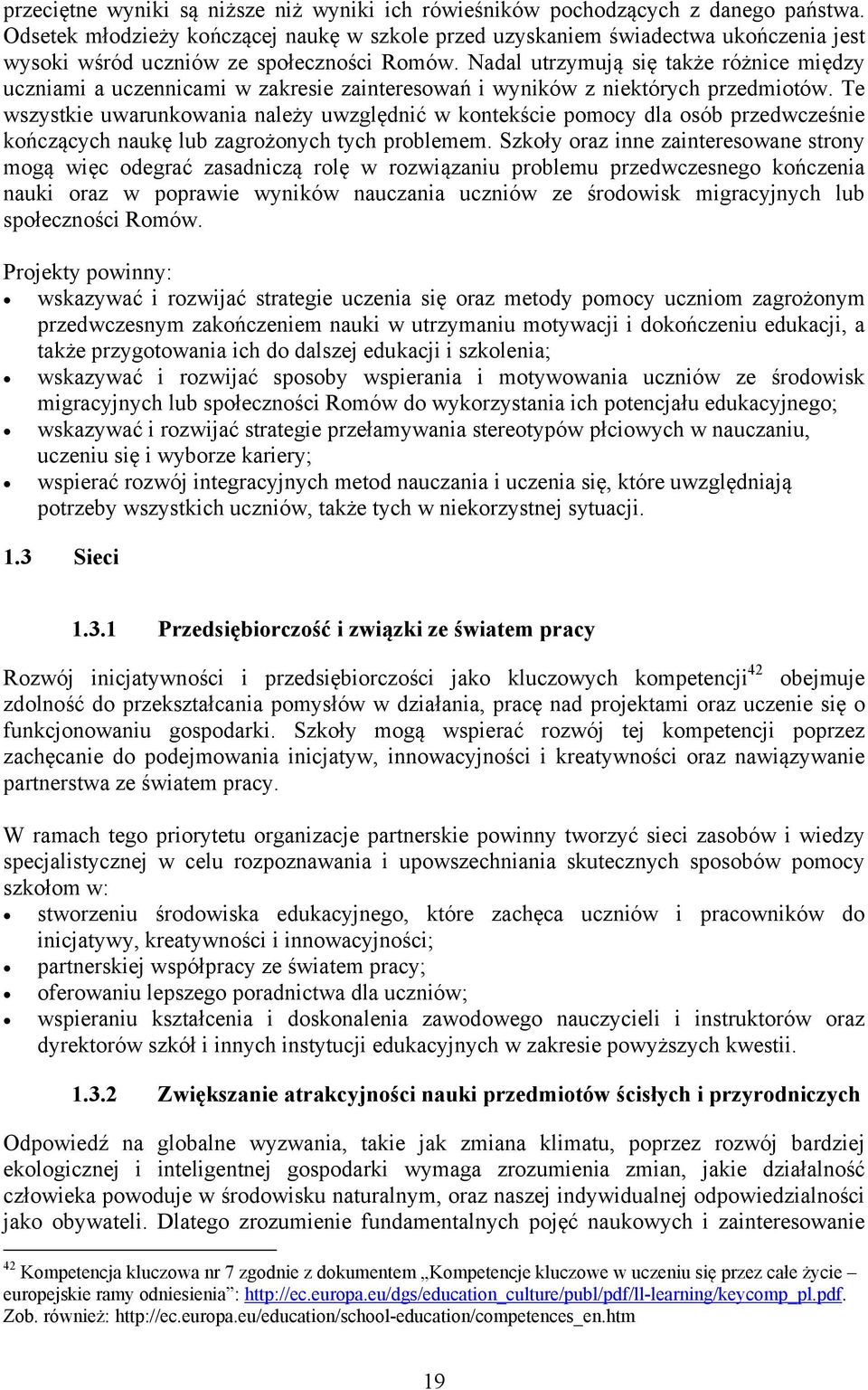 Nadal utrzymują się także różnice między uczniami a uczennicami w zakresie zainteresowań i wyników z niektórych przedmiotów.