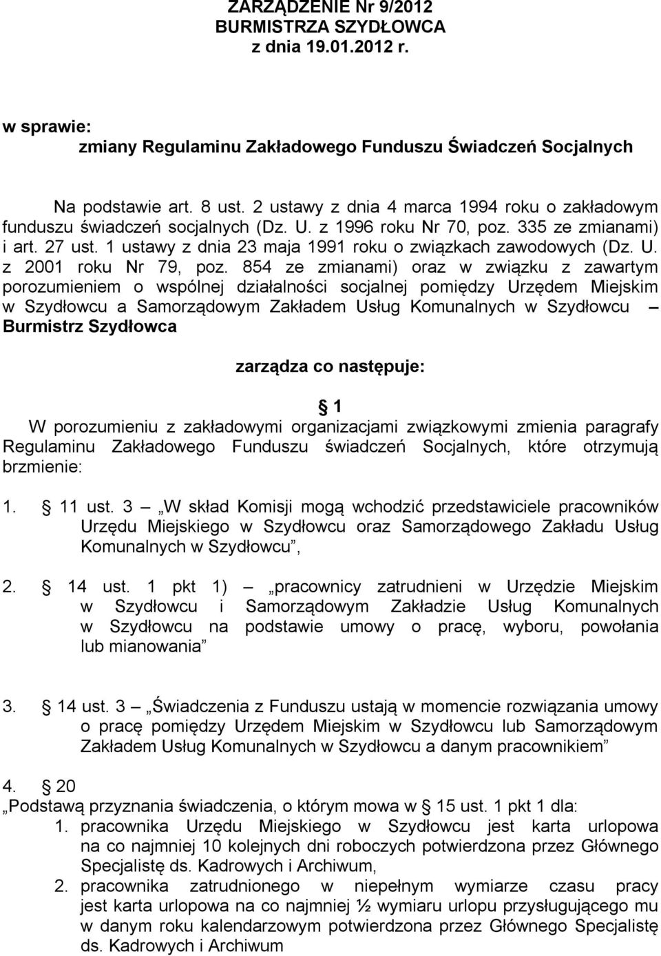 1 ustawy z dnia 23 maja 1991 roku o związkach zawodowych (Dz. U. z 2001 roku Nr 79, poz.