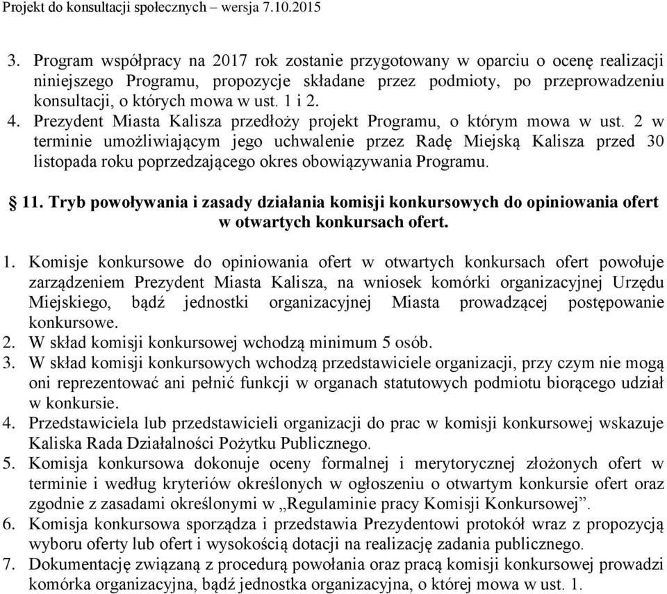 2 w terminie umożliwiającym jego uchwalenie przez Radę Miejską Kalisza przed 30 listopada roku poprzedzającego okres obowiązywania Programu. 11.