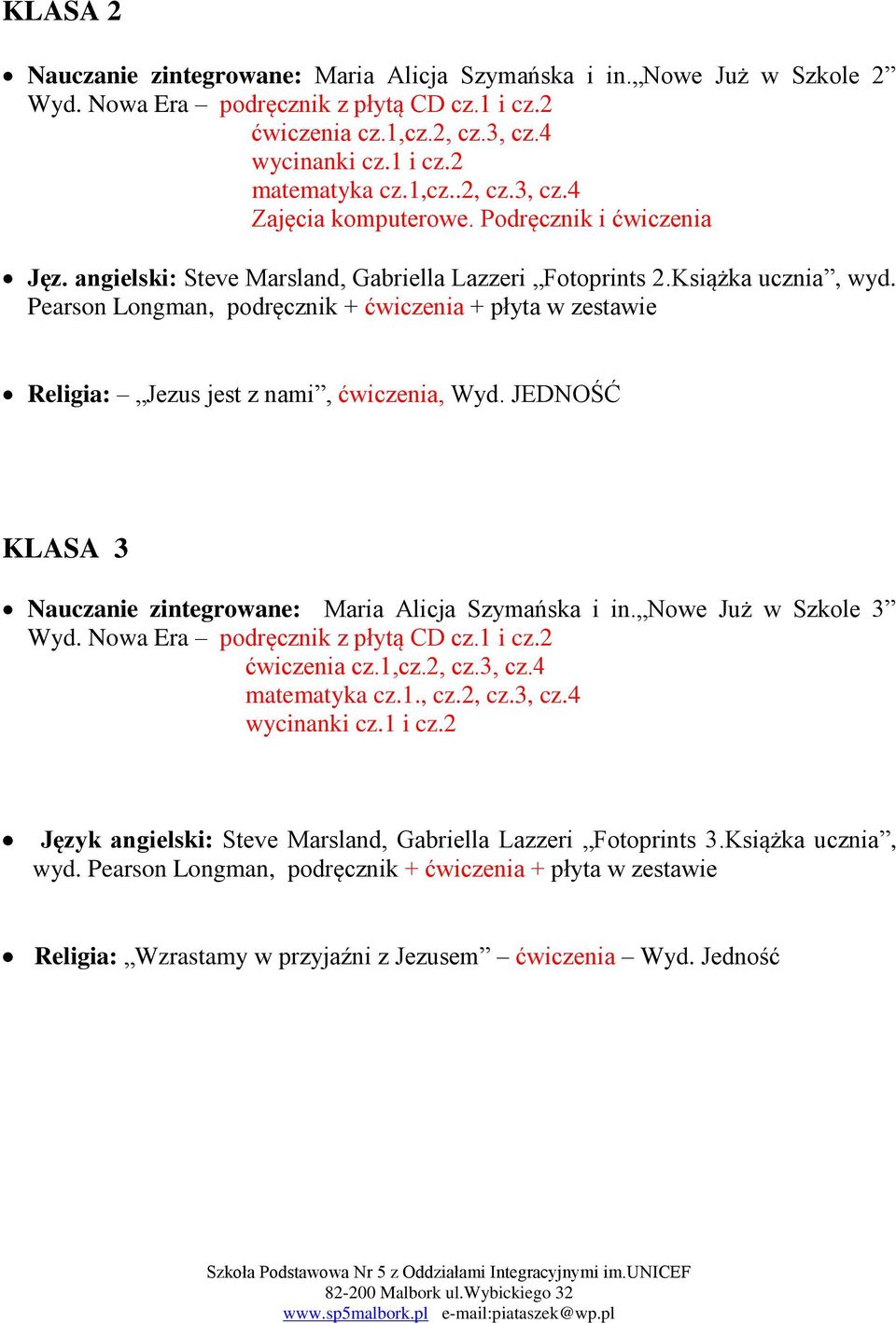 Pearson Longman, podręcznik + ćwiczenia + płyta w zestawie Religia: Jezus jest z nami, ćwiczenia, Wyd. JEDNOŚĆ KLASA 3 Nauczanie zintegrowane: Maria Alicja Szymańska i in. Nowe Już w Szkole 3 Wyd.