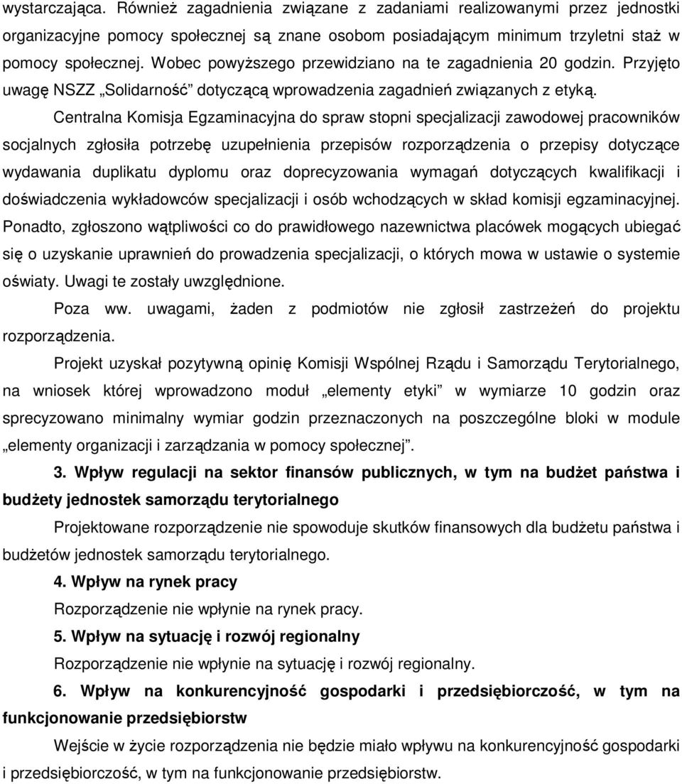 Centralna Komisja Egzaminacyjna do spraw stopni specjalizacji zawodowej pracowników socjalnych zgłosiła potrzebę uzupełnienia przepisów rozporządzenia o przepisy dotyczące wydawania duplikatu dyplomu