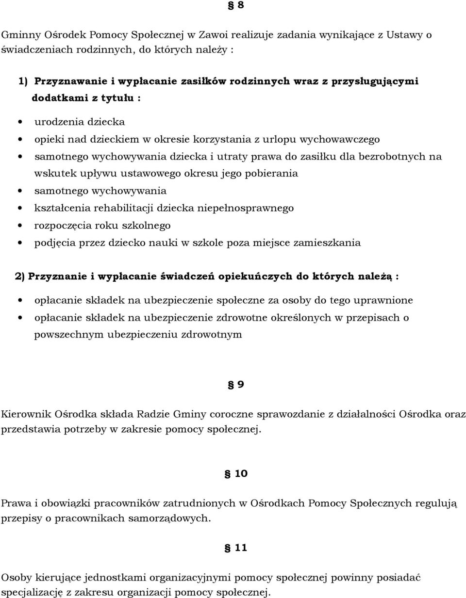 wskutek upływu ustawowego okresu jego pobierania samotnego wychowywania kształcenia rehabilitacji dziecka niepełnosprawnego rozpoczęcia roku szkolnego podjęcia przez dziecko nauki w szkole poza