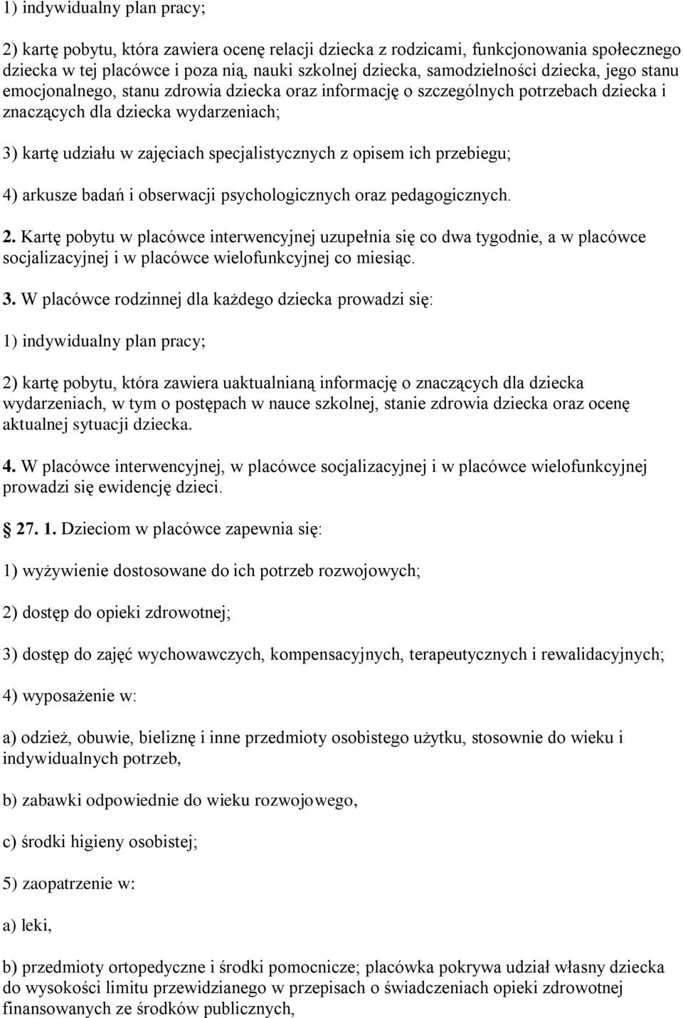 opisem ich przebiegu; 4) arkusze badań i obserwacji psychologicznych oraz pedagogicznych. 2.