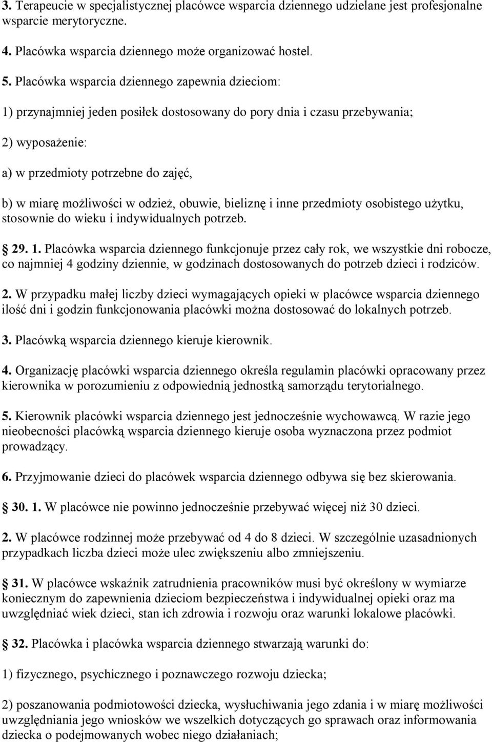 odzież, obuwie, bieliznę i inne przedmioty osobistego użytku, stosownie do wieku i indywidualnych potrzeb. 29. 1.