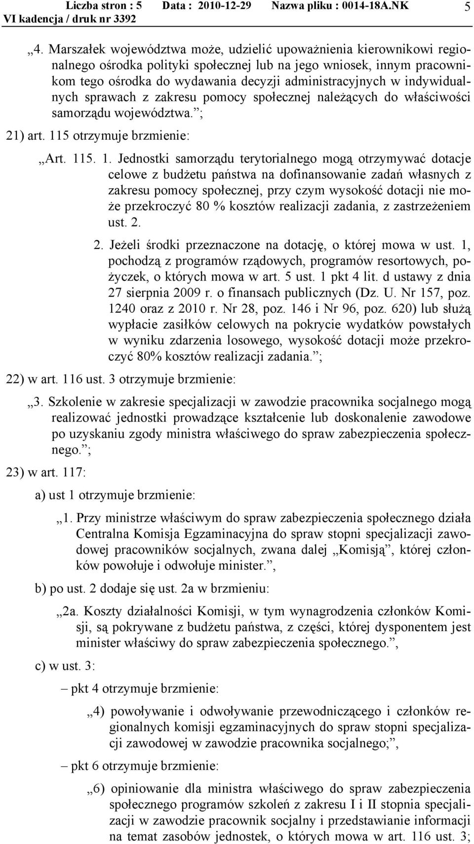 indywidualnych sprawach z zakresu pomocy społecznej należących do właściwości samorządu województwa. ; 21) art. 11