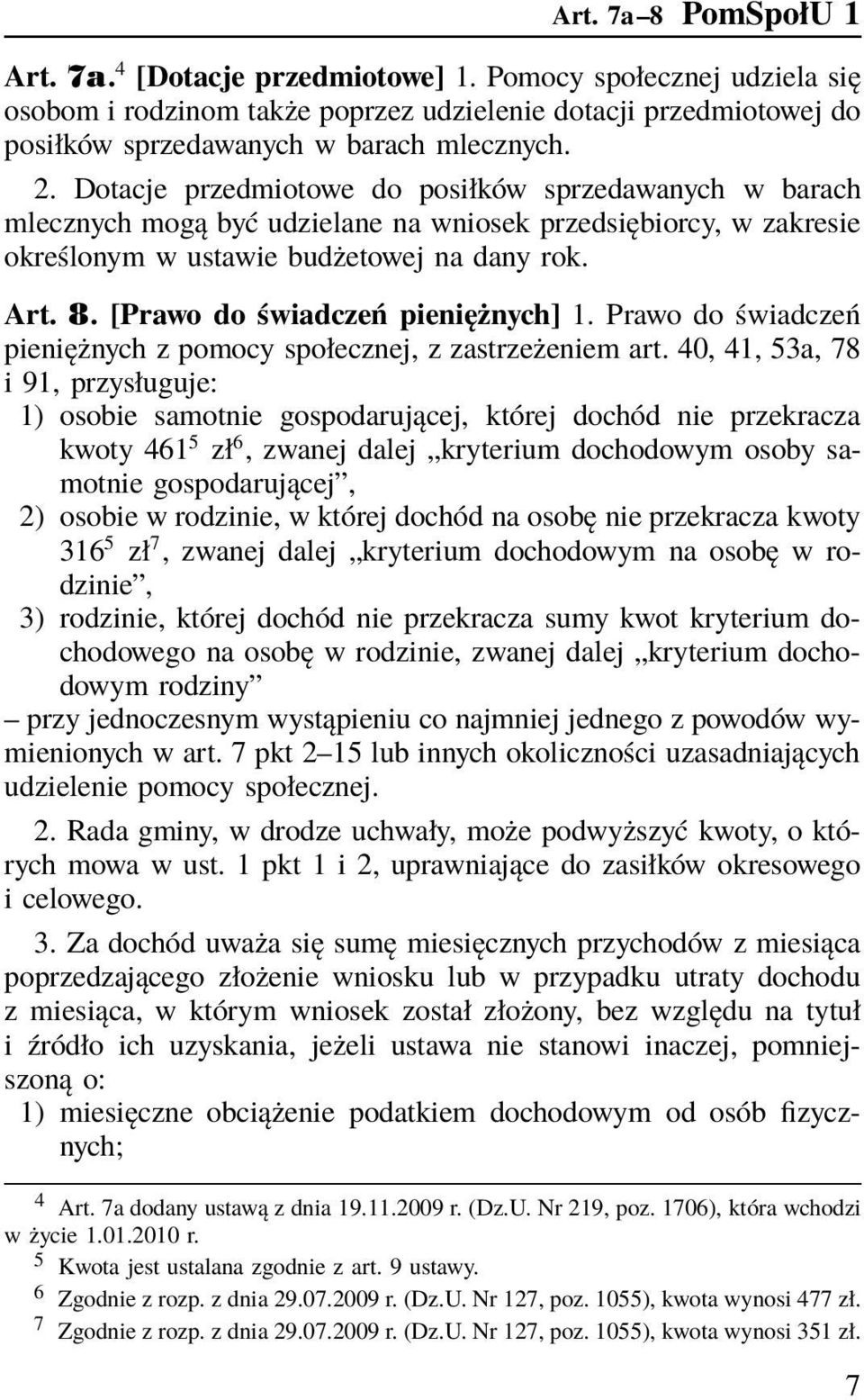 [Prawo do świadczeń pieniężnych] 1. Prawo do świadczeń pieniężnych z pomocy społecznej, z zastrzeżeniem art.