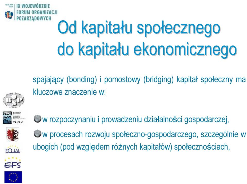 rozpoczynaniu i prowadzeniu działalności gospodarczej, w procesach rozwoju