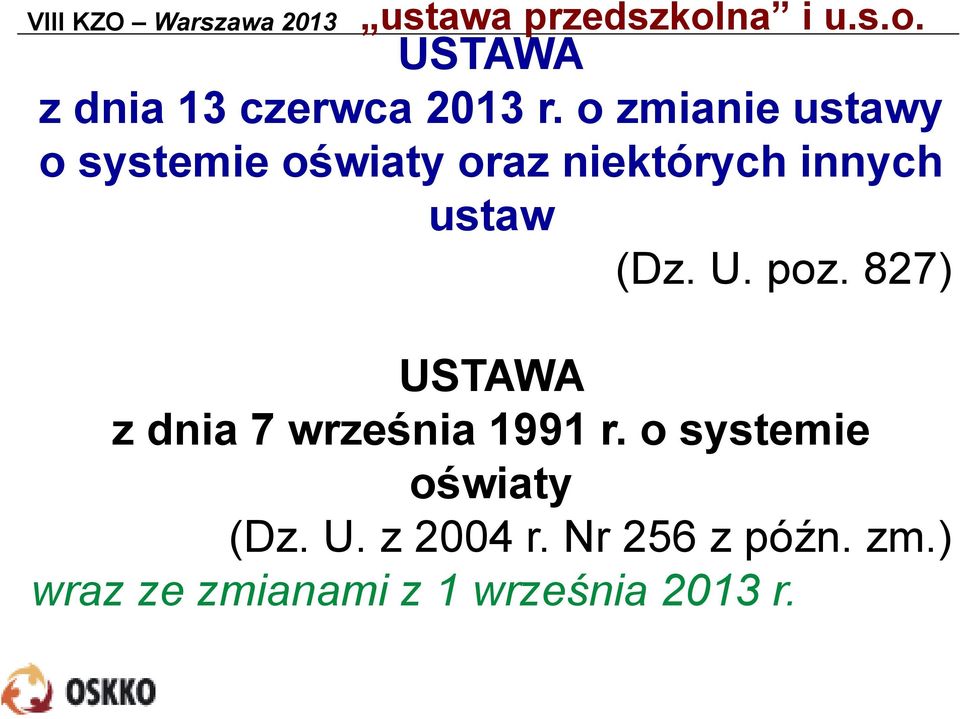 (Dz. U. poz. 827) USTAWA z dnia 7 września 1991 r.