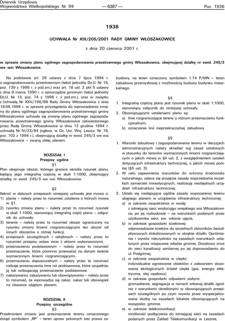 o zagospodarowaniu przestrzennym (tekst jednolity Dz.U. Nr 15, poz. 139 z 1999 r. z pûü.zm.) oraz art. 18 ust. 2 pkt 5 ustawy z dnia 8 marca 1990 r. o samorzπdzie gminnym (tekst jednolity Dz.U. Nr 13, poz.