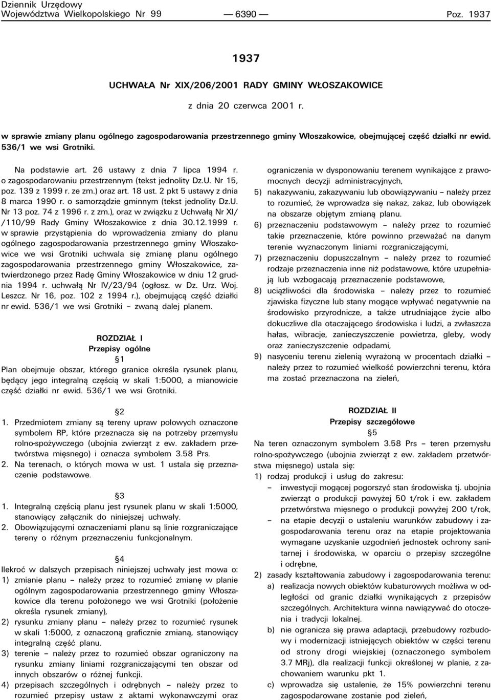 o zagospodarowaniu przestrzennym (tekst jednolity Dz.U. Nr 15, poz. 139 z 1999 r. ze zm.) oraz art. 18 ust. 2 pkt 5 ustawy z dnia 8 marca 1990 r. o samorzπdzie gminnym (tekst jednolity Dz.U. Nr 13 poz.