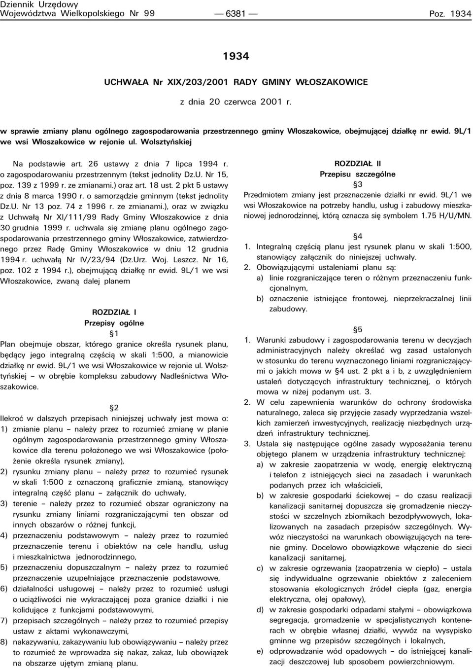 26 ustawy z dnia 7 lipca 1994 r. o zagospodarowaniu przestrzennym (tekst jednolity Dz.U. Nr 15, poz. 139 z 1999 r. ze zmianami.) oraz art. 18 ust. 2 pkt 5 ustawy z dnia 8 marca 1990 r.