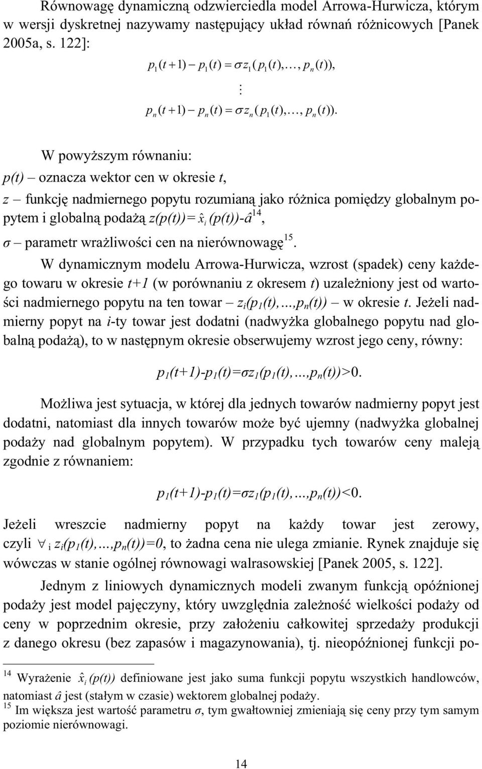 t n W powy szym równaniu: p(t) oznacza wektor cen w okresie t, z funkcj nadmiernego popytu rozumian jako ró nica pomi dzy globalnym popytem i globaln poda z(p(t))= xˆ i (p(t))-â 14, parametr wra liwo