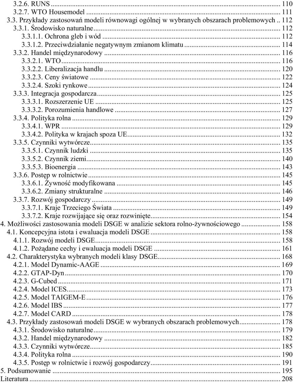 .. 124 3.3.3. Integracja gospodarcza... 125 3.3.3.1. Rozszerzenie UE... 125 3.3.3.2. Porozumienia handlowe... 127 3.3.4. Polityka rolna... 129 3.3.4.1. WPR... 129 3.3.4.2. Polityka w krajach spoza UE.