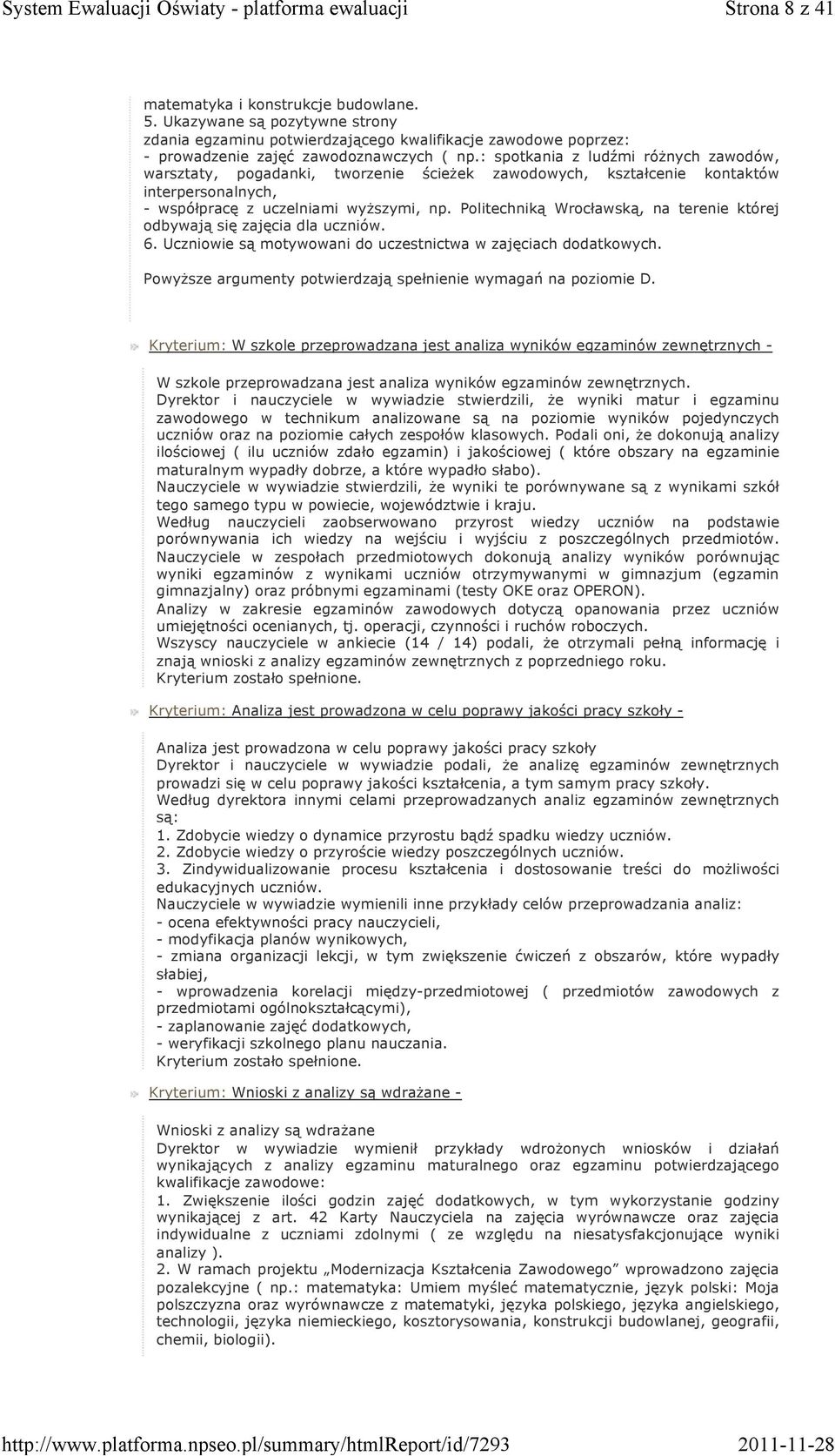 Politechniką Wrocławską, na terenie której odbywają się zajęcia dla uczniów. 6. Uczniowie są motywowani do uczestnictwa w zajęciach dodatkowych.