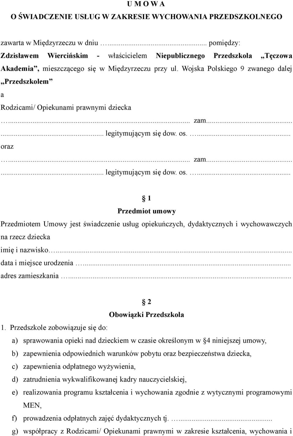 Wojska Polskiego 9 zwanego dalej Przedszkolem a Rodzicami/ Opiekunami prawnymi dziecka... zam...... legitymującym się dow. os.