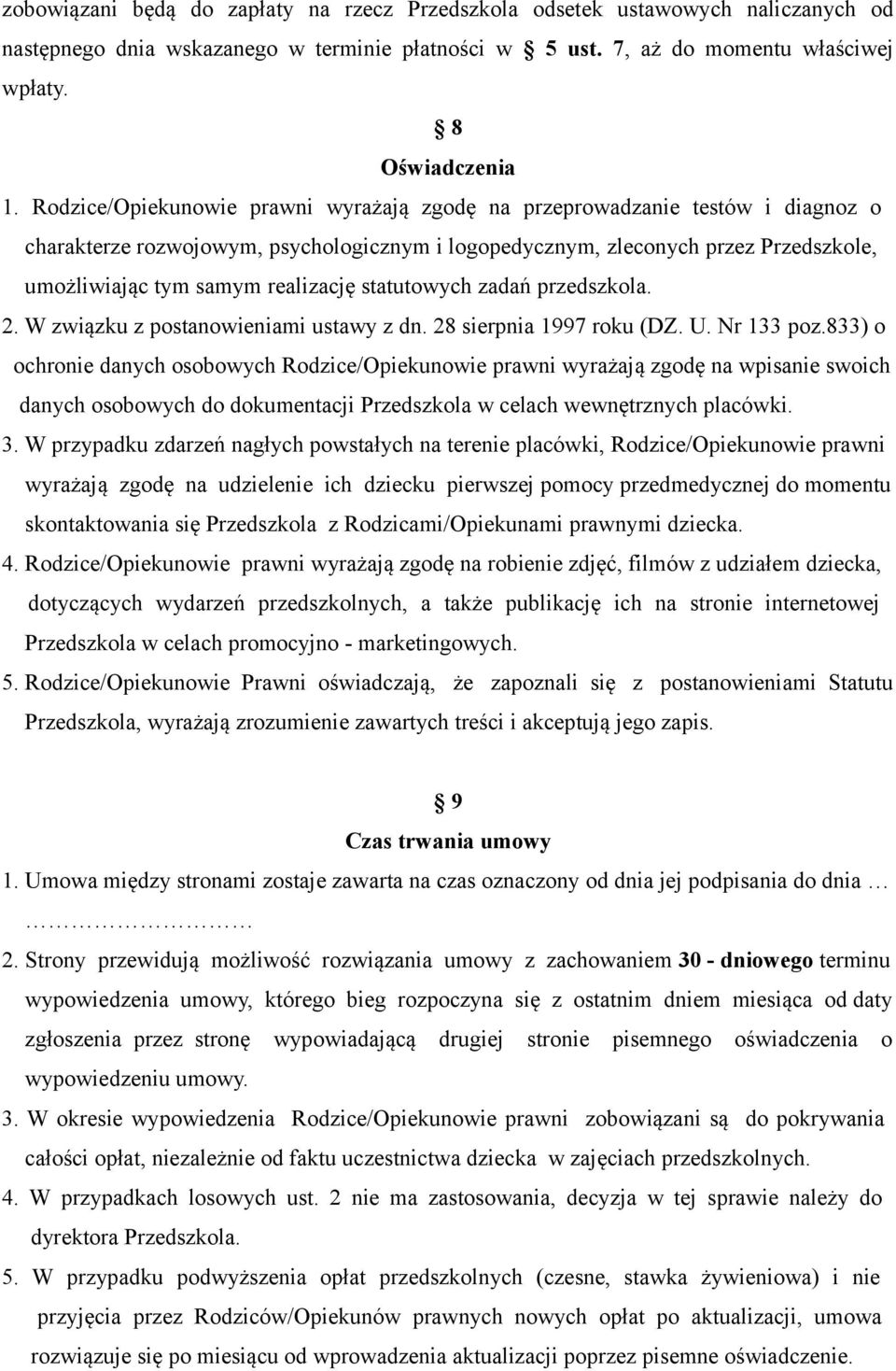 statutowych zadań przedszkola. 2. W związku z postanowieniami ustawy z dn. 28 sierpnia 1997 roku (DZ. U. Nr 133 poz.