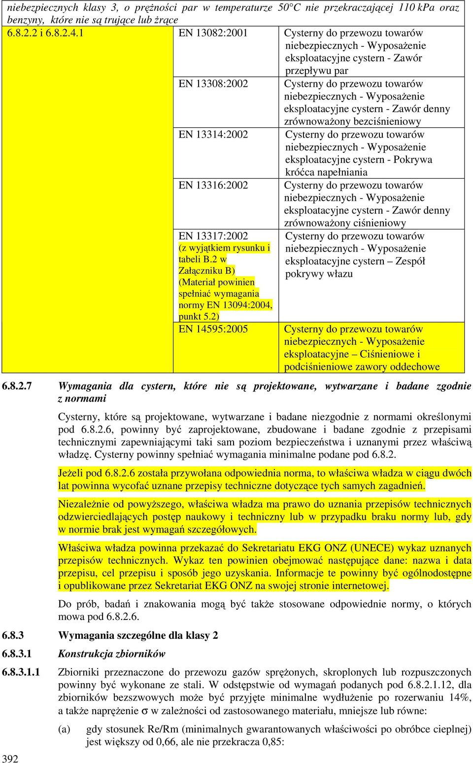 eksploatacyjne cystern - Zawór denny zrównowaŝony bezciśnieniowy EN 13314:2002 Cysterny do przewozu towarów niebezpiecznych - WyposaŜenie eksploatacyjne cystern - Pokrywa króćca napełniania EN