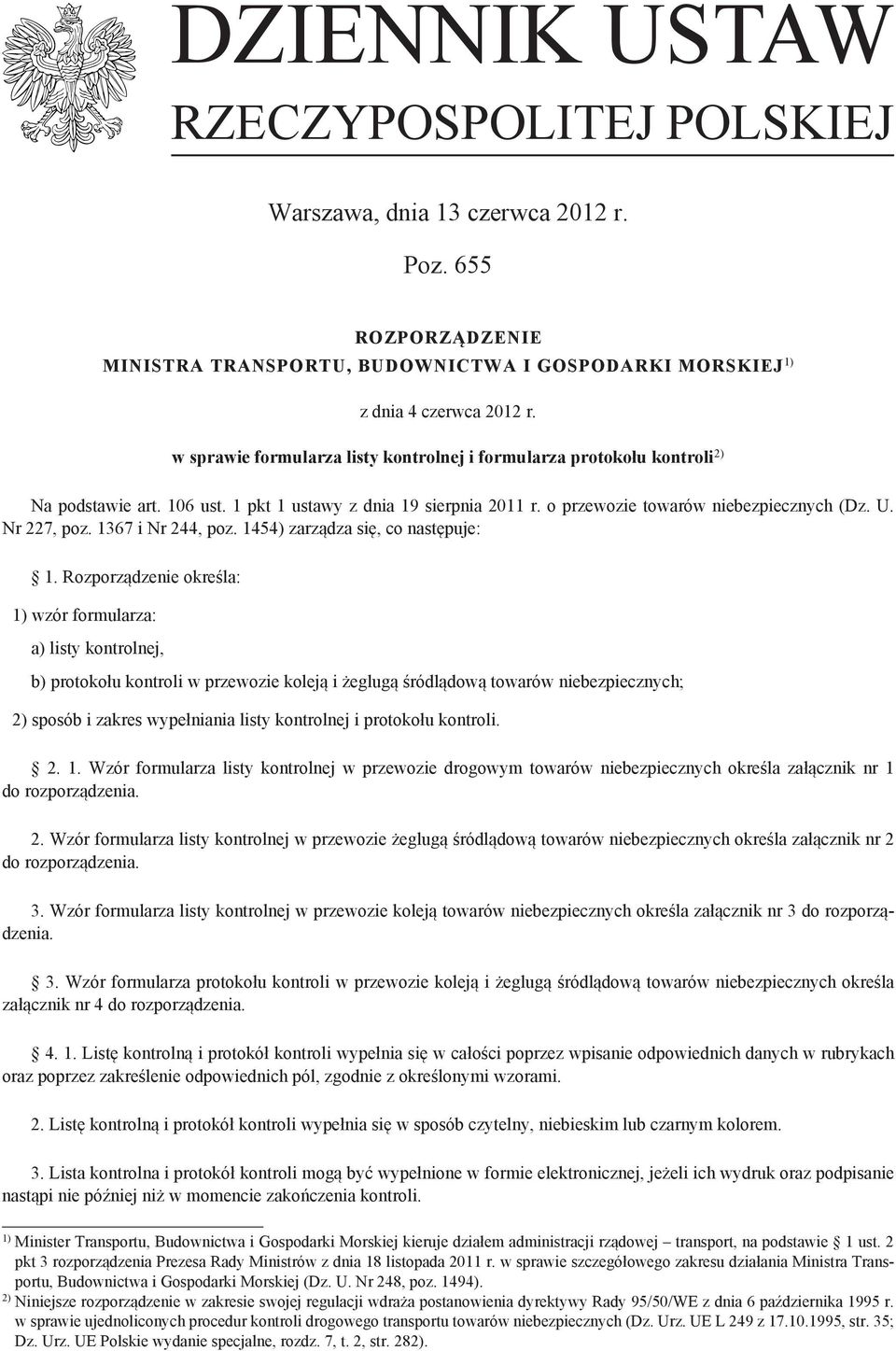 1367 i Nr 244, poz. 1454) zarządza się, co następuje: 1.