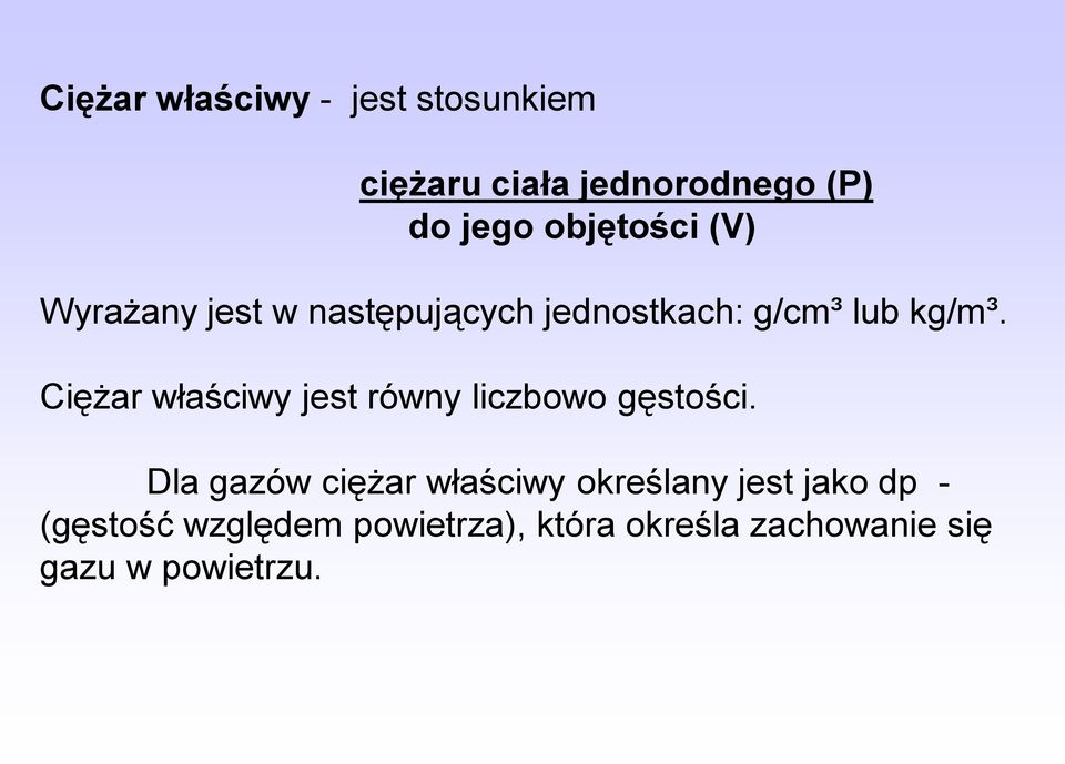 Ciężar właściwy jest równy liczbowo gęstości.