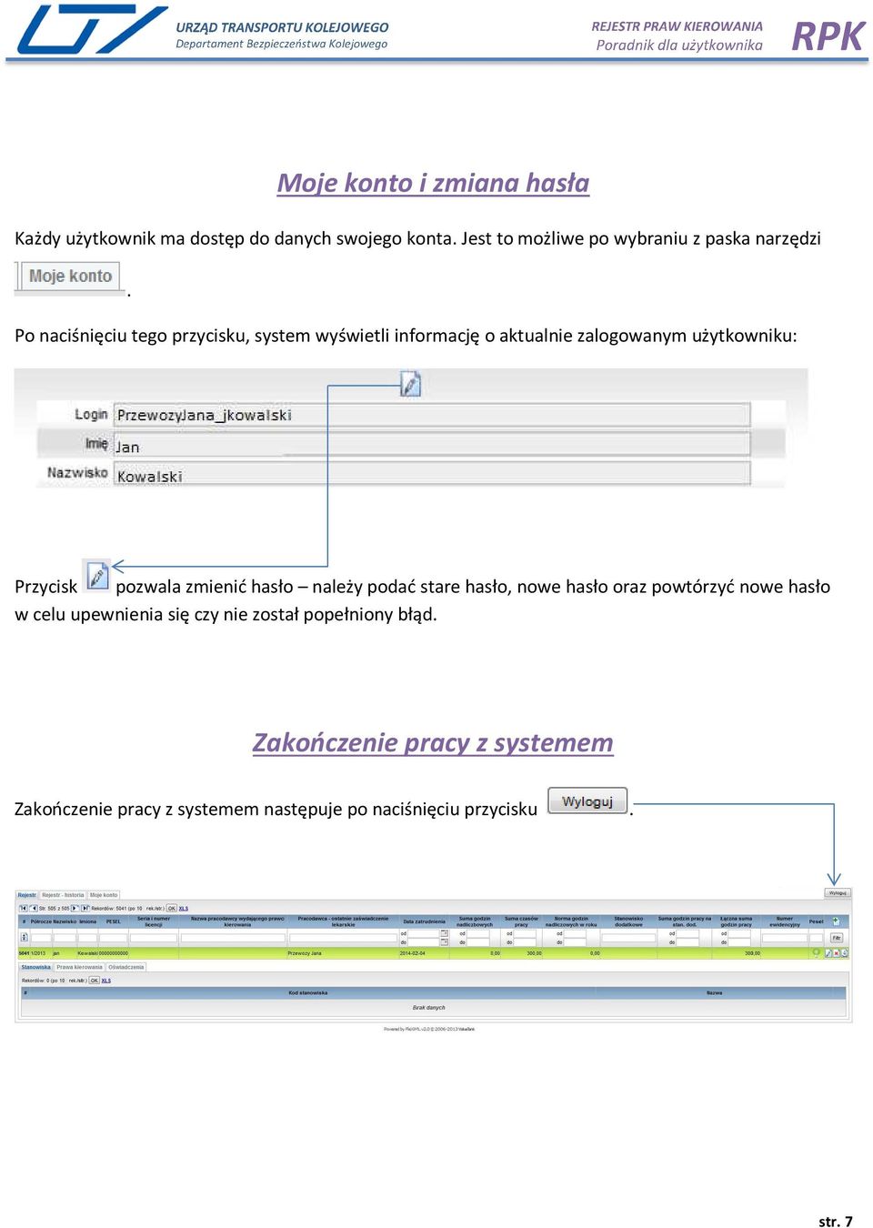 Po naciśnięciu tego przycisku, system wyświetli informację o aktualnie zalogowanym użytkowniku: Przycisk pozwala