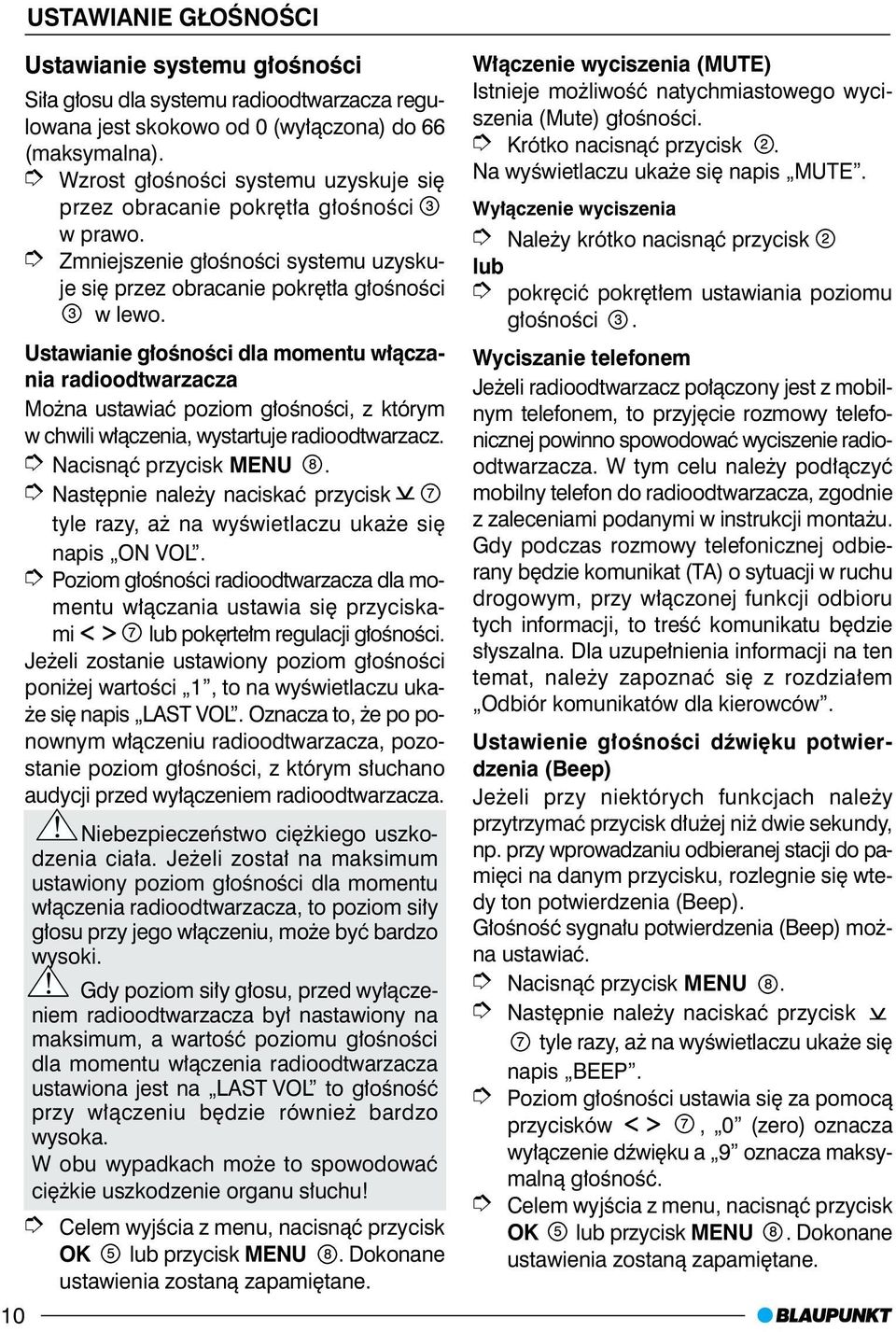 Ustawianie g³oœnoœci dla momentu w³¹czania radioodtwarzacza Mo na ustawiaæ poziom g³oœnoœci, z którym w chwili w³¹czenia, wystartuje radioodtwarzacz.