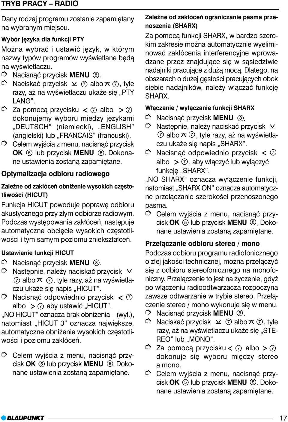 Za pomoc¹ przycisku albo dokonujemy wyboru miedzy jêzykami DEUTSCH (niemiecki), ENGLISH (angielski) lub FRANCAIS (francuski).