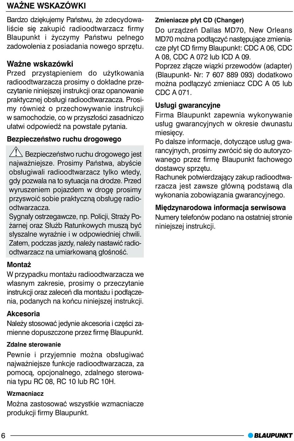 Prosimy równie o przechowywanie instrukcji w samochodzie, co w przysz³oœci zasadniczo u³atwi odpowiedÿ na powsta³e pytania.