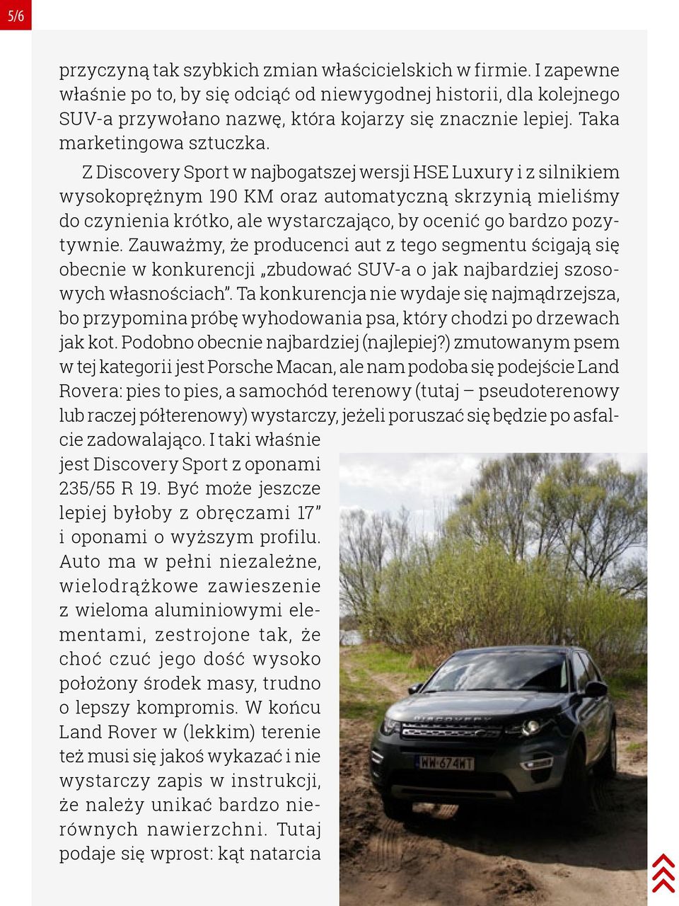 Z Discovery Sport w najbogatszej wersji HSE Luxury i z silnikiem wysokoprężnym 190 KM oraz automatyczną skrzynią mieliśmy do czynienia krótko, ale wystarczająco, by ocenić go bardzo pozytywnie.