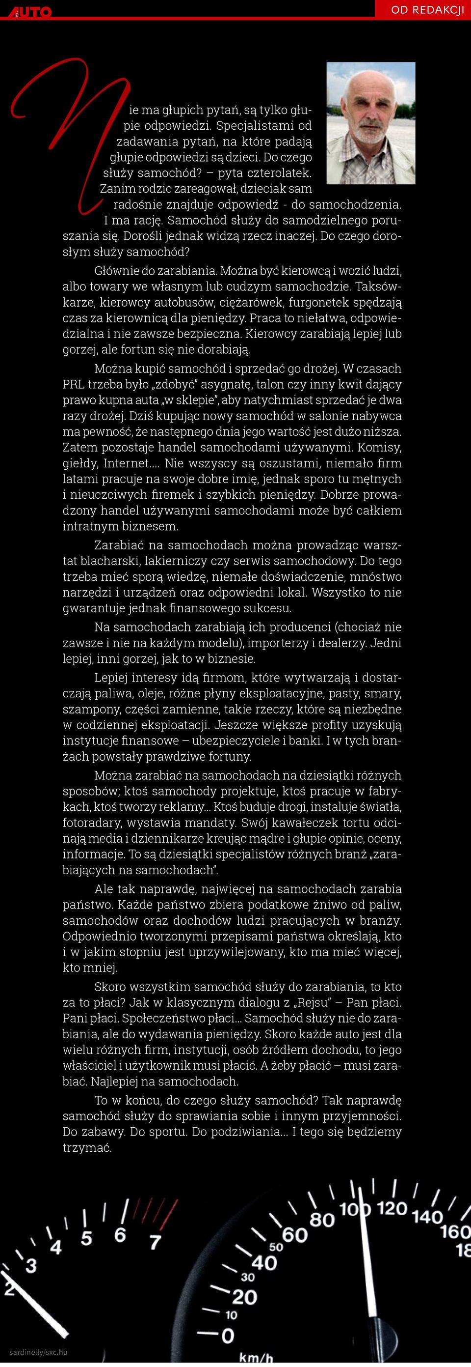 Do czego dorosłym służy samochód? Głównie do zarabiania. Można być kierowcą i wozić ludzi, albo towary we własnym lub cudzym samochodzie.