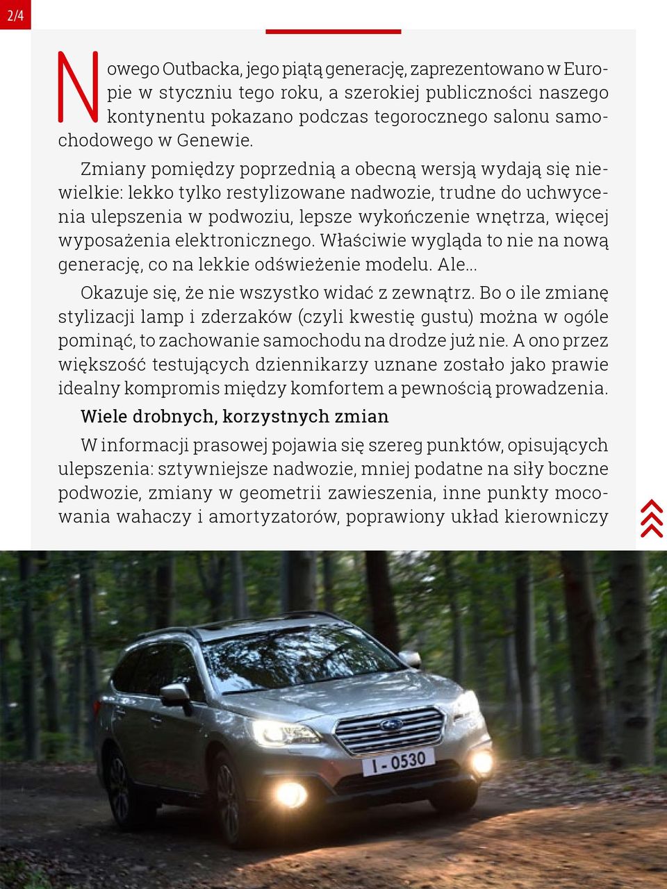 elektronicznego. Właściwie wygląda to nie na nową generację, co na lekkie odświeżenie modelu. Ale... Okazuje się, że nie wszystko widać z zewnątrz.