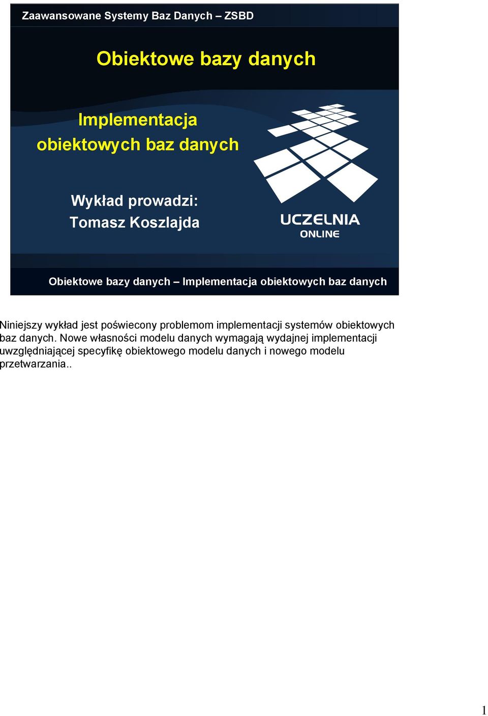 jest poświecony problemom implementacji systemów obiektowych baz danych.