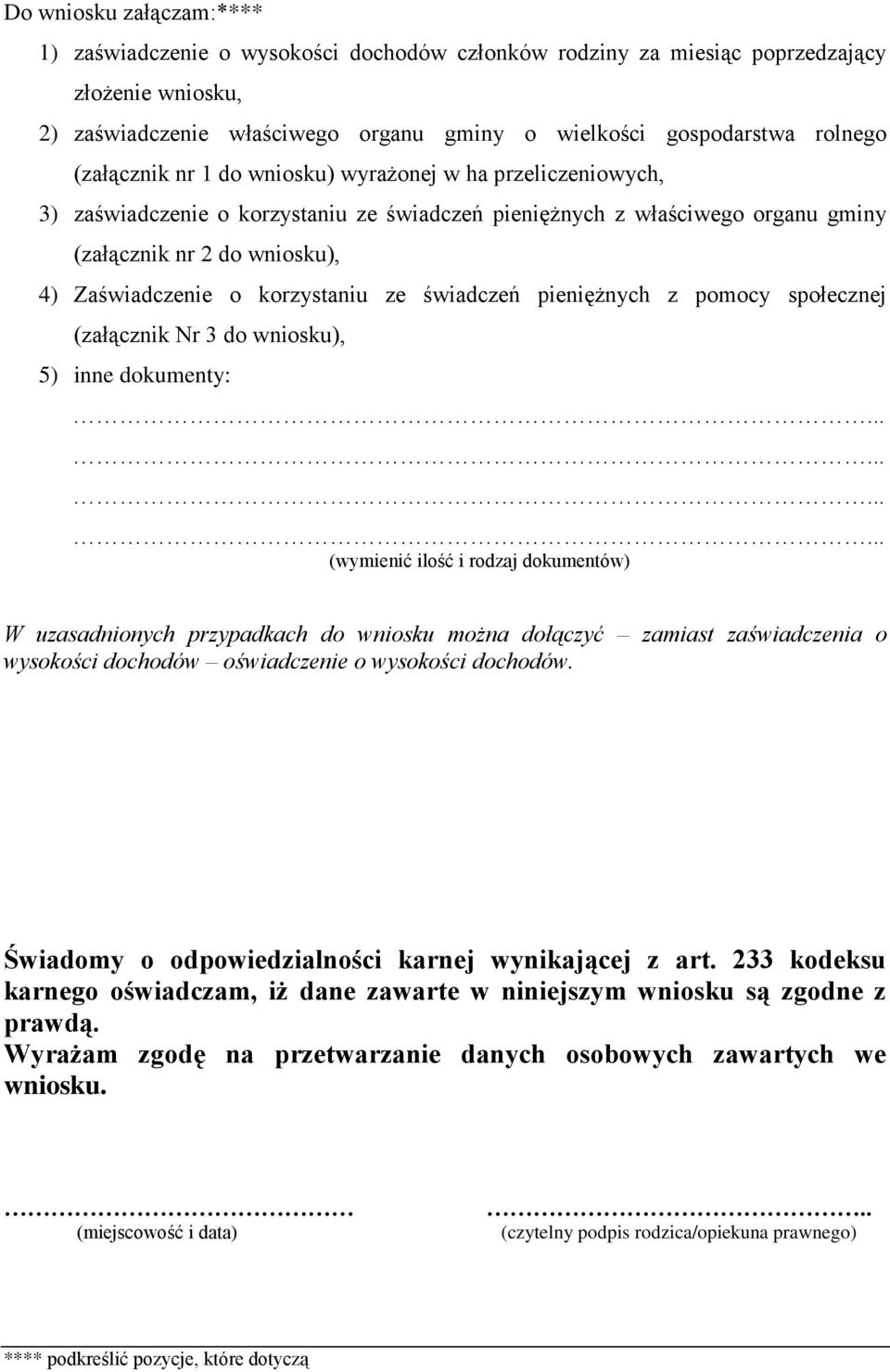 korzystaniu ze świadczeń pieniężnych z pomocy społecznej (załącznik Nr 3 do wniosku), 5) inne dokumenty:.