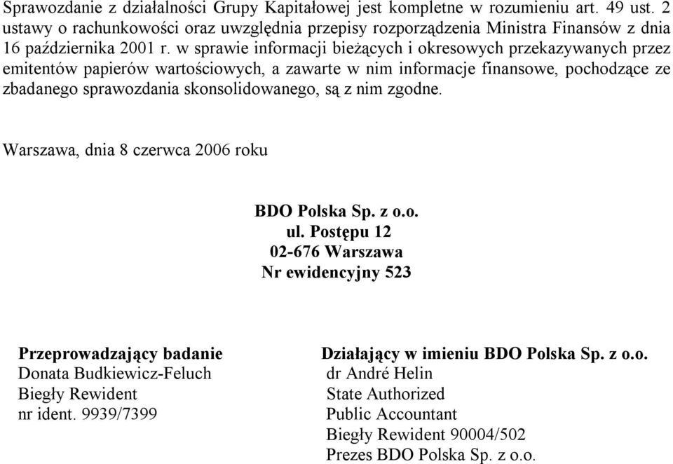 w sprawie informacji bieżących i okresowych przekazywanych przez emitentów papierów wartościowych, a zawarte w nim informacje finansowe, pochodzące ze zbadanego sprawozdania