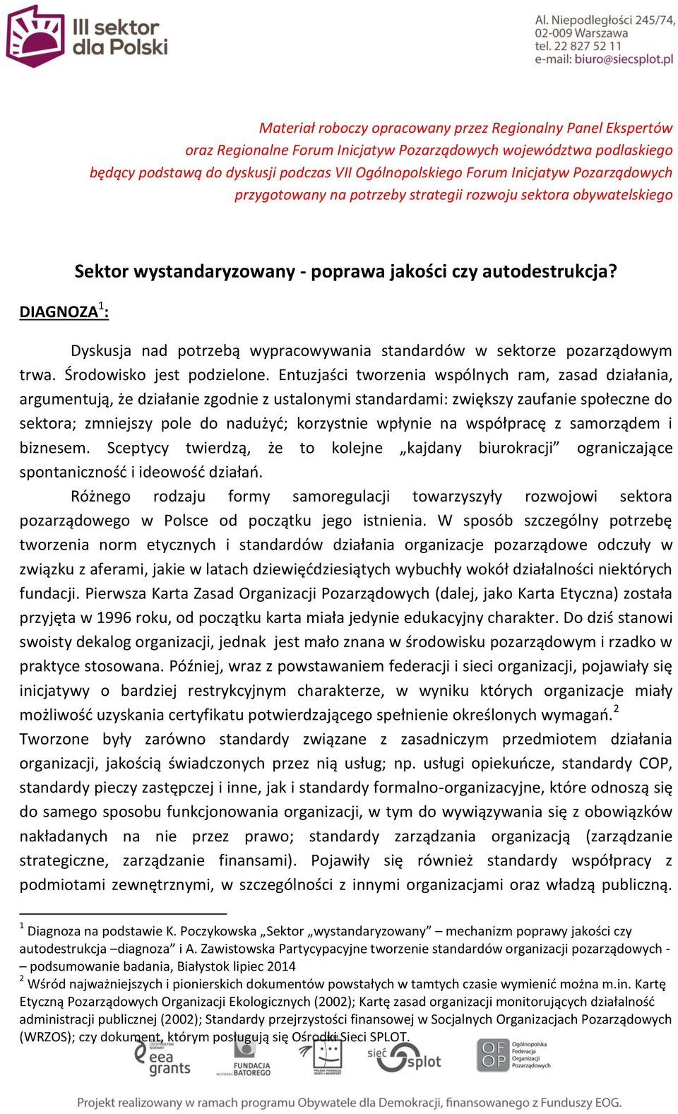 Dyskusja nad potrzebą wypracowywania standardów w sektorze pozarządowym trwa. Środowisko jest podzielone.