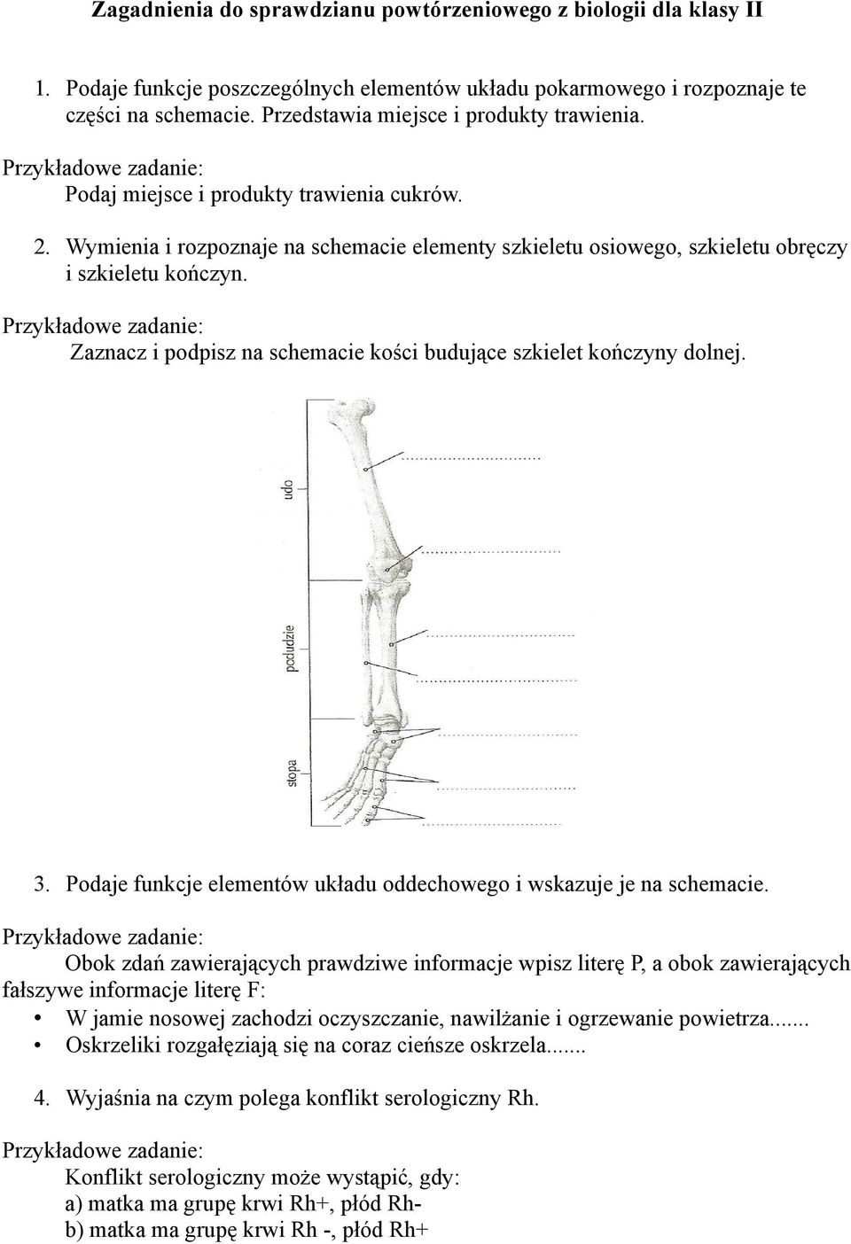 Zaznacz i podpisz na schemacie kości budujące szkielet kończyny dolnej. 3. Podaje funkcje elementów układu oddechowego i wskazuje je na schemacie.