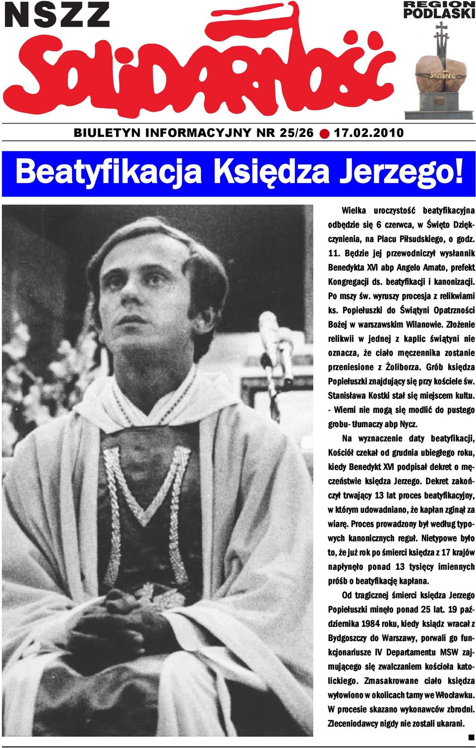 Popiełuszki do Świątyi Opatrzości Bożej w warszawskim Wilaowie. Złożeie relikwii w jedej z kaplic świątyi ie ozacza, że ciało męczeika zostaie przeiesioe z Żoliborza.