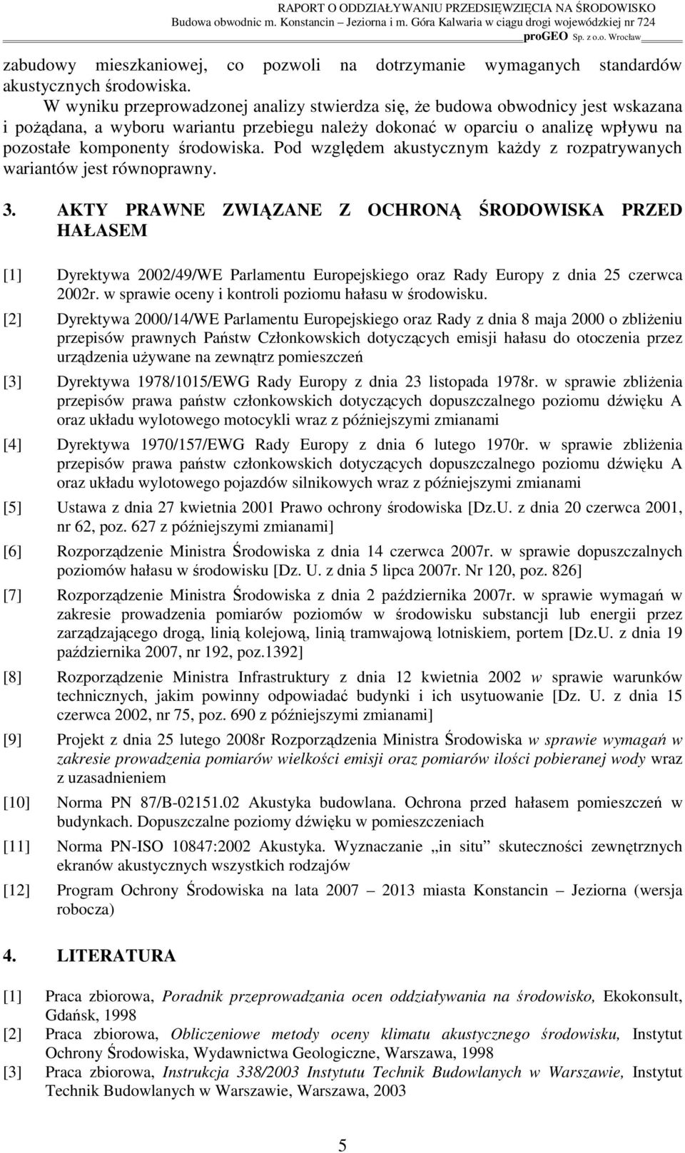 Pod względem akustycznym kaŝdy z rozpatrywanych wariantów jest równoprawny. 3.