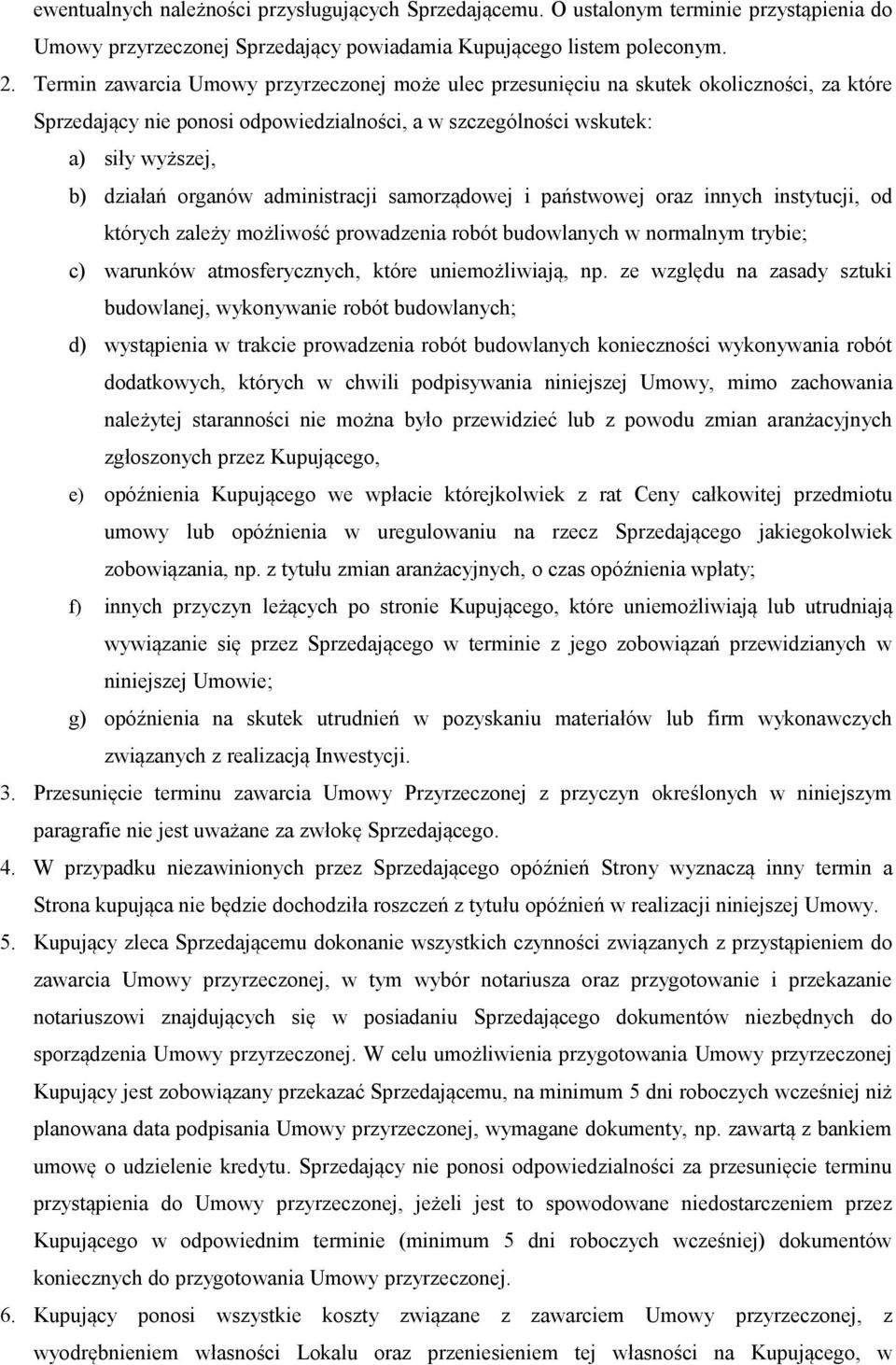 administracji samorządowej i państwowej oraz innych instytucji, od których zależy możliwość prowadzenia robót budowlanych w normalnym trybie; c) warunków atmosferycznych, które uniemożliwiają, np.