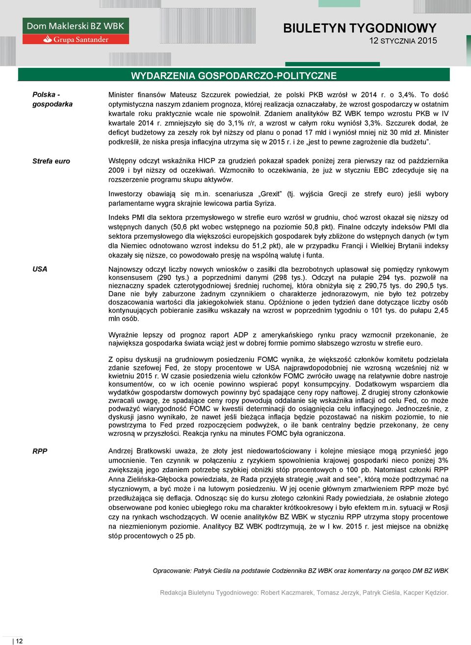 Zdaniem analityków BZ WBK tempo wzrostu PKB w IV kwartale 2014 r. zmniejszyło się do 3,1% r/r, a wzrost w całym roku wyniósł 3,3%.