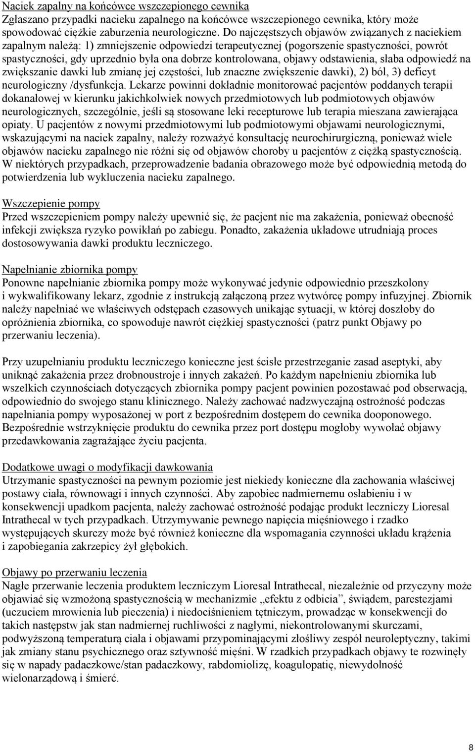 kontrolowana, objawy odstawienia, słaba odpowiedź na zwiększanie dawki lub zmianę jej częstości, lub znaczne zwiększenie dawki), 2) ból, 3) deficyt neurologiczny /dysfunkcja.