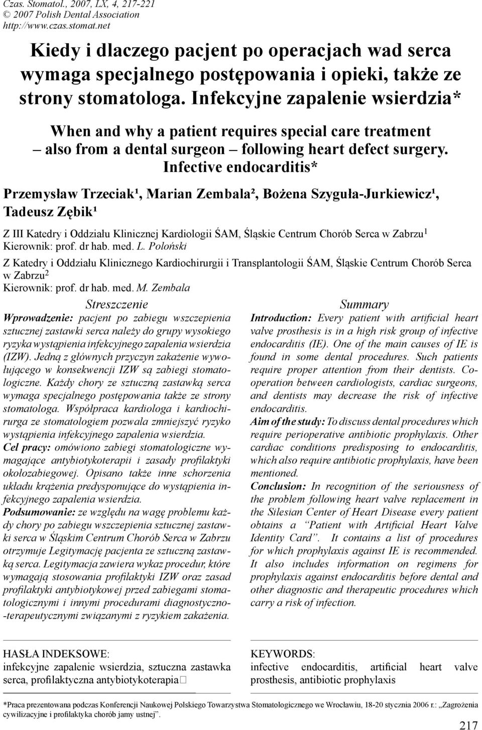 Infekcyjne zapalenie wsierdzia* When and why a patient requires special care treatment also from a dental surgeon following heart defect surgery.