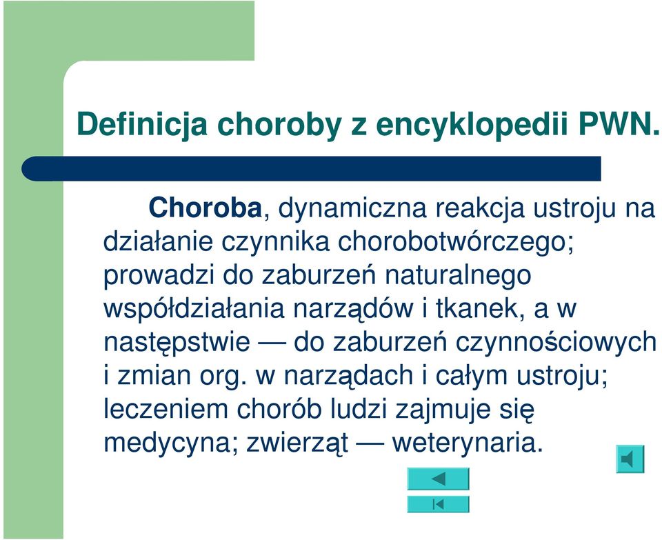 prowadzi do zaburzeń naturalnego współdziałania narządów i tkanek, a w następstwie