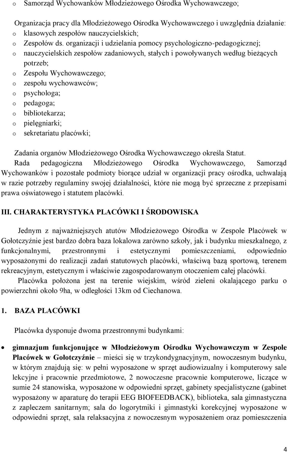 biblitekarza; pielęgniarki; sekretariatu placówki; Zadania rganów Młdzieżweg Ośrdka Wychwawczeg kreśla Statut.