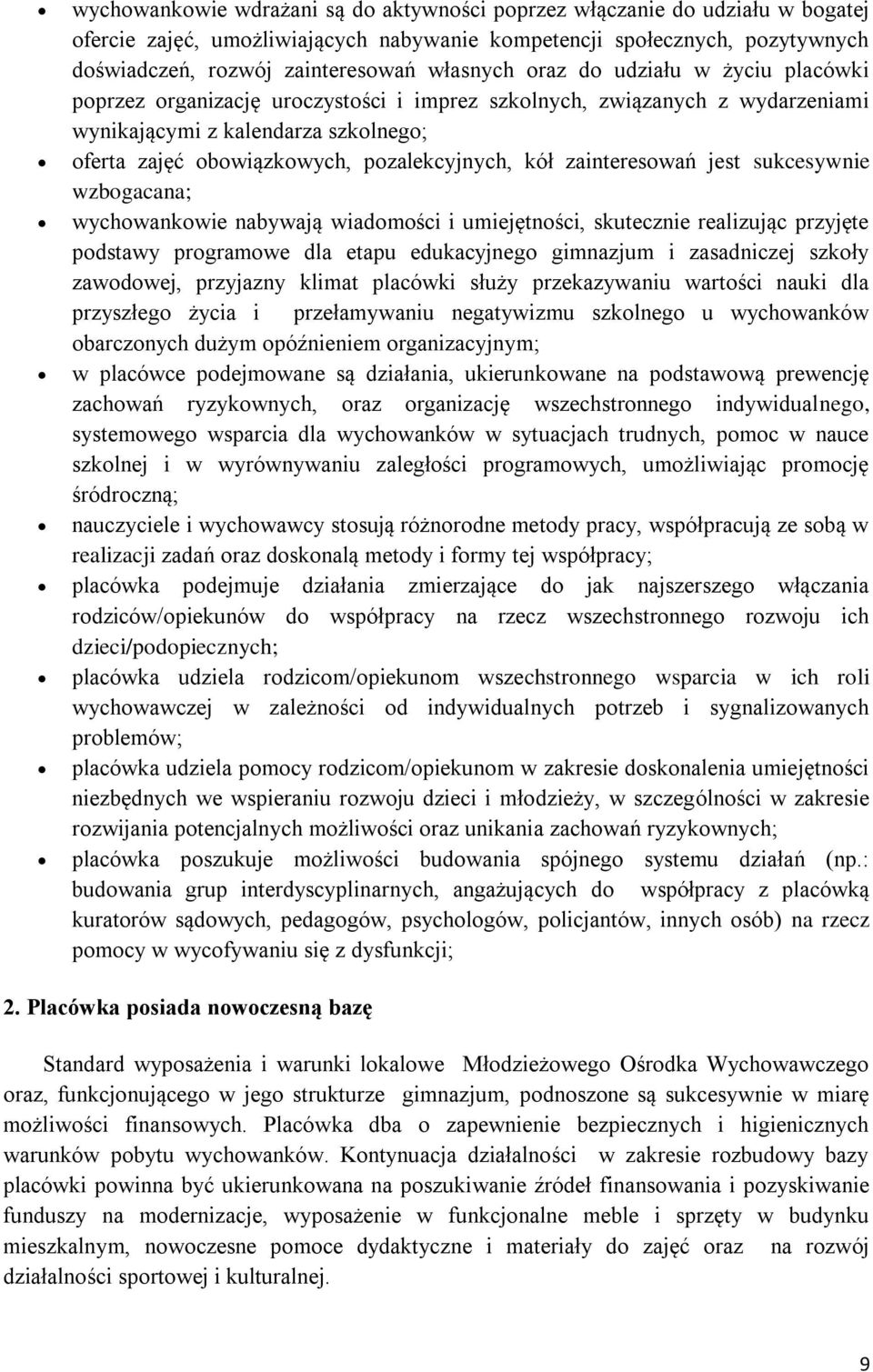 wzbgacana; wychwankwie nabywają wiadmści i umiejętnści, skutecznie realizując przyjęte pdstawy prgramwe dla etapu edukacyjneg gimnazjum i zasadniczej szkły zawdwej, przyjazny klimat placówki służy